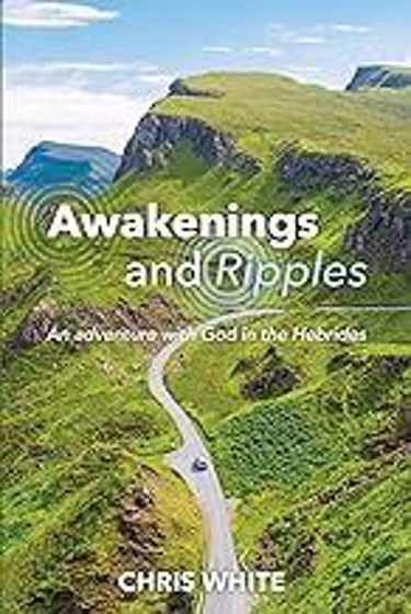 Picture of AWAKENINGS AND RIPPLES: An adventure with God in the Hebrides PB