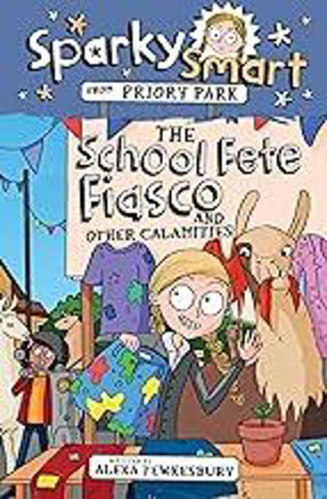 Picture of SPARKY SMART FROM PRIORY PARK: The School Fete Fiasco and Other Calamities PB