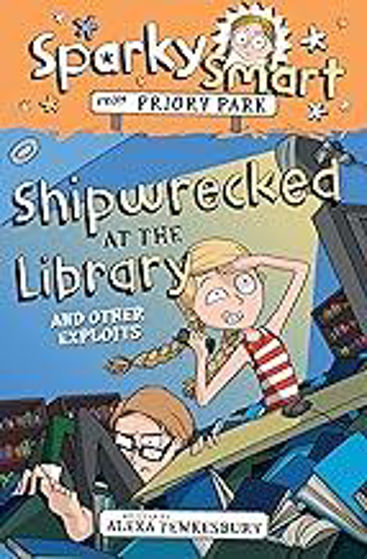 Picture of SPARKY SMART FROM PRIORY PARK: Shipwrecked at the Library and Other Exploits PB