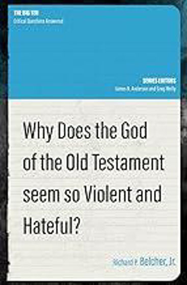 Picture of WHY DOES GOD OF THE OLD TESTAMENT SEEM SO VIOLENT AND HATEFUL (Big Ten) PB