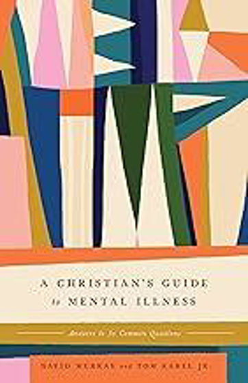 Picture of CHRISTIANS GUIDE TO MENTAL ILLNESS: Answers to 30 Common Questions PB