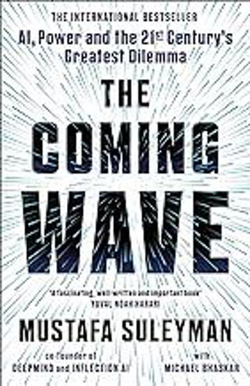 Picture of THE COMING WAVE: AI, Power and the 21st Century’s Greatest Dilemna PB