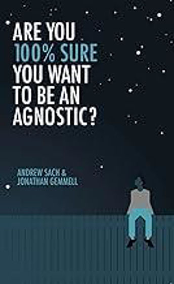 Picture of ARE YOU 100% SURE YOU WANT TO BE AN AGNOSTIC? PB