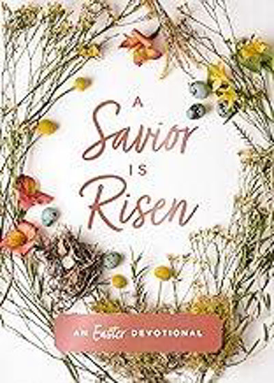 Picture of A SAVIOUR IS RISEN: An Easter Devotional HB