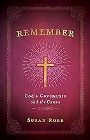 Picture of REMEMBER: God's Covenants and the Cross PB