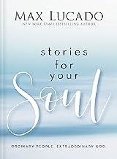 Picture of STORIES FOR YOUR SOUL: Ordinary People. Extraordinary God HB