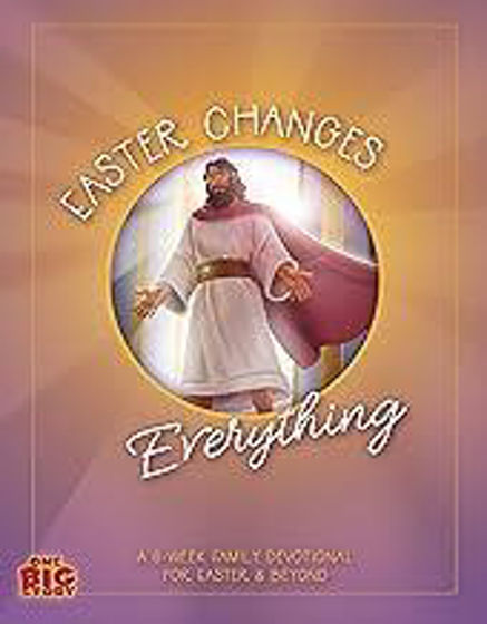 Picture of EASTER CHANGES EVERYTHING: A 6-week Family Devotional for Easter & Beyond PB