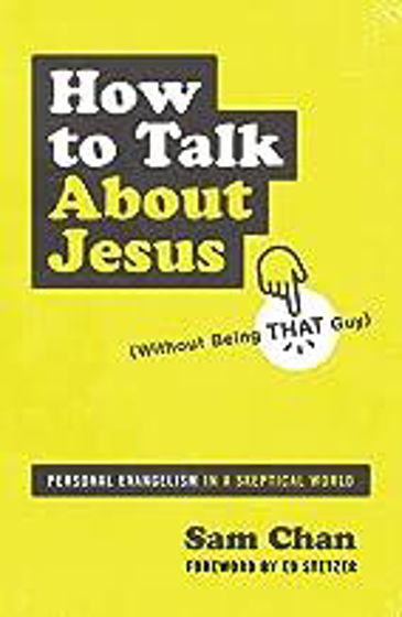 Picture of HOW TO TALK ABOUT JESUS WITHOUT BEING THAT GUY PB