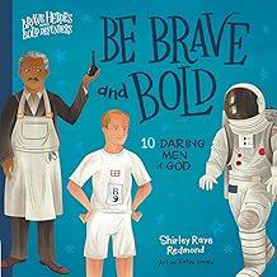 Picture of BE BRAVE AND BOLD: 10 Daring Men of God HB