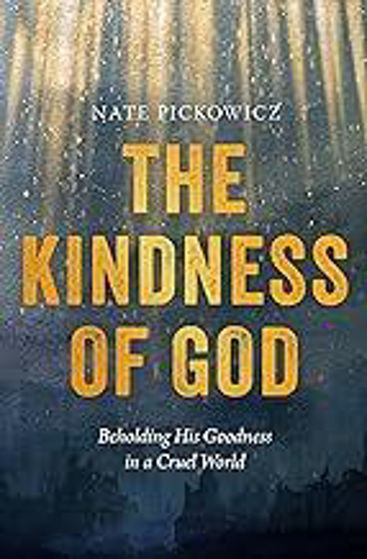Picture of THE KINDNESS OF GOD: Beholding His Goodness in a Cruel World PB