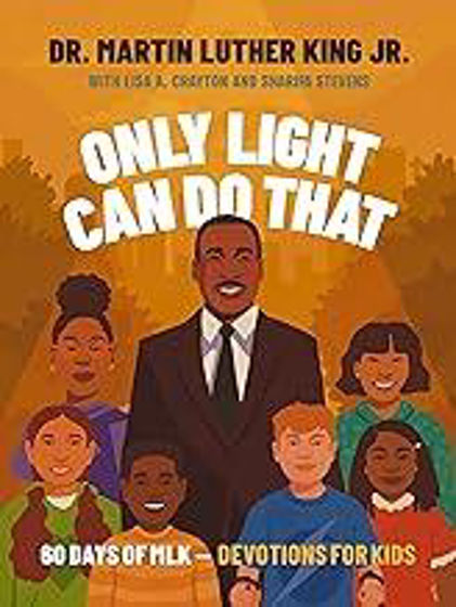 Picture of ONLY LIGHT CAN DO THAT: MARTIN LUTHER KING 60 Devotionals HB