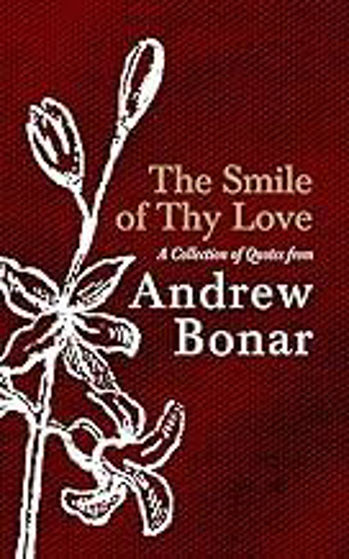 Picture of THE SMILE OF THY LOVE: A Collection of Quotes from Andrew Bonar HB
