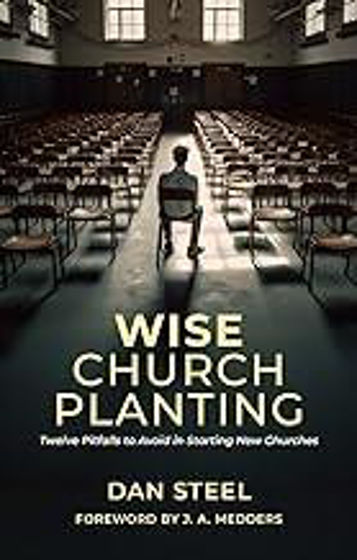 Picture of WISE CHURCH PLANTING: Twelve Pitfalls to Avoid in Starting New Churches PB